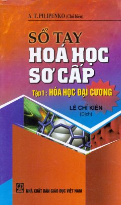 Sổ Tay Hóa Học Sơ Cấp – Tập 1: Hóa Học Đại Cương