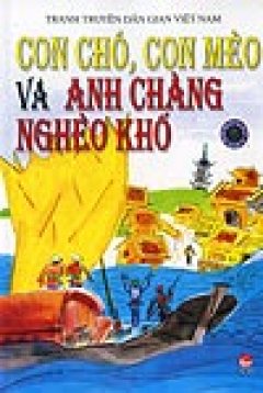 Tranh Truyện Dân Gian Việt Nam – Con Chó, Con Mèo Và Anh Chàng Nghèo Khổ