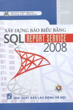 Xây Dựng Báo Biểu Bằng SQL Report Service 2008 (Kèm 1 Đĩa CD)