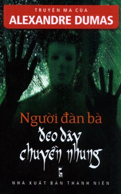 Truyện Ma Của Alexandre Dumas – Người Đàn Bà Đeo Dây Chuyền Nhung