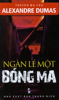 Truyện Ma Của Alexandre Dumas – Ngàn Lẻ Một Bóng Ma