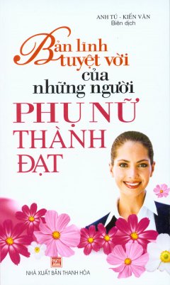 Bản Lĩnh Tuyệt Vời Của Những Người Phụ Nữ Thành Đạt