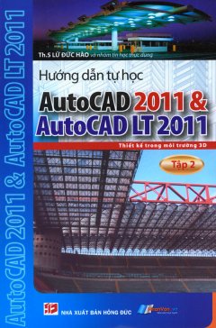 Hướng Dẫn Tự Học AutoCAD 2011 & AutoCAD LT 2011 – Tập 2