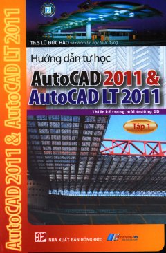 Hướng Dẫn Tự Học AutoCAD 2011 & AutoCAD LT 2011 – Tập 1