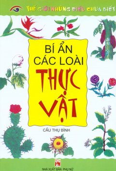 Thế Giới Những Điều Chưa Biết – Bí Ẩn Các Loài Thực Vật