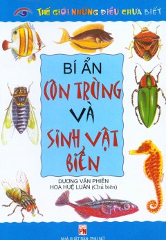 Thế Giới Những Điều Chưa Biết – Bí Ẩn Côn Trùng Và Sinh Vật Biển