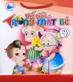 Thế Giới Trong Mắt Bé – Tập 4 (Bộ 4 Cuốn)