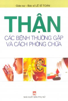 Thận – Các Bệnh Thường Gặp Và Cách Phòng Chữa