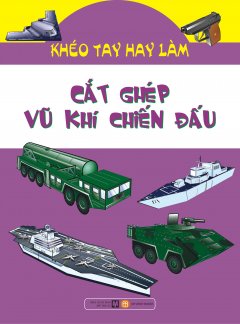 Cắt Ghép Vũ Khí Chiến Đấu – Khéo Tay Hay Làm