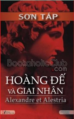 Hoàng Đế Và Giai Nhân – Alexandre et Alestria