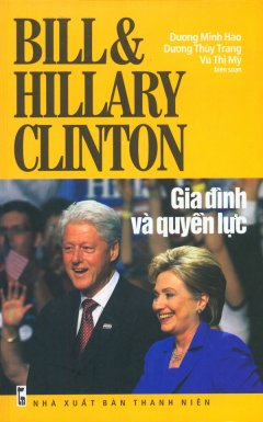 Gia Đình Và Quyền Lực – Bill & Hillary Clinton