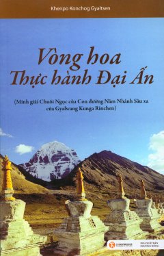 Vòng Hoa Thực Hành Đại Ấn – Minh Giải Chuỗi Ngọc Của Con Đường Năm Thánh Sâu Xa Của Gyalwang Kunga Rinchen