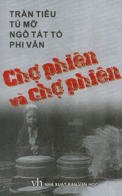 Chợ Phiên Và Chợ Phiên – Phóng Sự Việt Nam 1932 – 1945