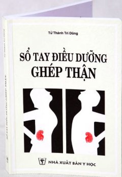 Sổ Tay Điều Dưỡng Ghép Thận