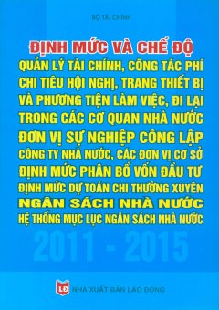 Định Mức Và Chế Độ Quản Lý Tài Chính, Công Tác Phí Chi Tiêu Hội Nghị, Trang Thiết Bị Và Phương Tiện Làm Việc, Đi Lại Trong Các Cơ Quan Nhà Nước – Đơn Vị Sự Nghiệp Công Lập, Công Ty Nhà Nước, Các Đơn Vị Cơ Sở – Định Mức Phân Bổ Vốn Đầu Tư, Đi