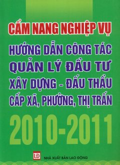 Cẩm Nang Nghiệp Vụ Hướng Dẫn Công Tác Quản Lý Đầu Tư Xây Dựng – Đấu Thầu Cấp Xã, Phường, Thị Trấn