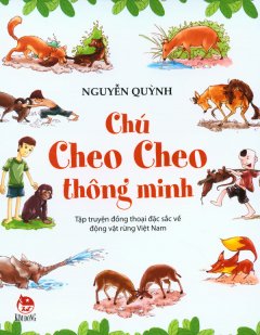 Chú Cheo Cheo Thông Minh – Tập Truyện Đồng Thoại Đặc Sắc Về Động Vật Rừng Việt Nam
