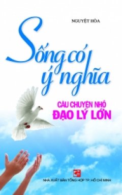 Sống Có Ý Nghĩa – Câu Chuyện Nhỏ Đạo Lý Lớn