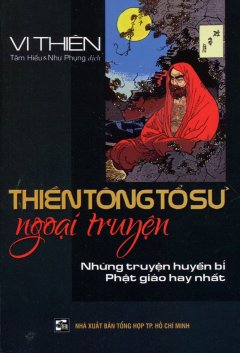 Thiền Tông Tổ Sư Ngoại Truyện – Những Truyện Huyền Bí Phật Giáo Hay Nhất