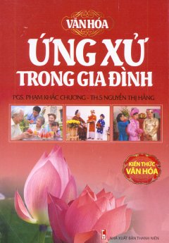 Văn Hóa Ứng Xử Trong Gia Đình – Kiến Thức Văn Hóa