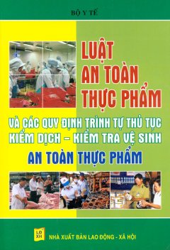 Luật An Toàn Thực Phẩm Và Các Quý Định Trình Tự Thủ Tục Kiểm Dịch – Kiểm Tra Vệ Sinh An Toàn Thực Phẩm