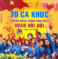 70 Ca Khúc Thường Dùng Trong Sinh Hoạt Đoàn – Hội – Đội