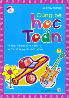 Cùng Bé Học Toán – Dành Cho Trẻ Từ 4 Đến 6 Tuổi – Tập 3