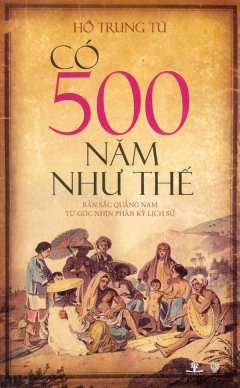 Có 500 Năm Như Thế – Bản Sắc Quảng Nam Từ Góc Nhìn Phân Kỳ Lịch Sử