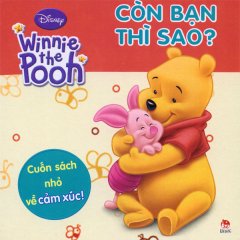 Winne The Pooh – Còn Bạn Thì Sao? – Cuốn Sách Nhỏ Về Cảm Xúc!