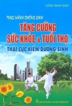 Thực Hành Dưỡng Sinh – Tăng Cường Sức Khỏe Và Tuổi Thọ – Thái Cực Kiếm Dưỡng Sinh