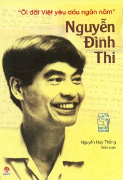 Nguyễn Đình Thi – "Ôi Đất Việt Yêu Dấu Ngàn Năm"