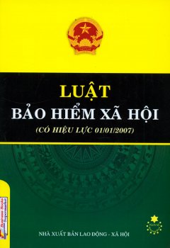 Luật Bảo Hiểm Xã Hội – Có Hiệu Lực 01/01/2007