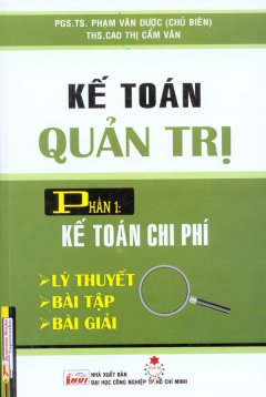 Kế Toán Quản Trị – Phần 1: Kế Toán Chi Phí – Lý Thuyết, Bài Tập, Bài Giải