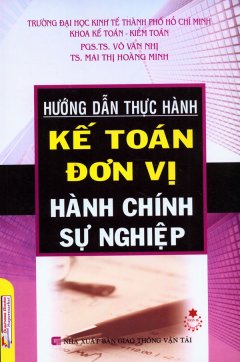 Hướng Dẫn Thực Hành Kế Toán Đơn Vị Hành Chính Sự Nghiệp – Tái bản 06/09/2009