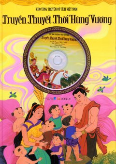 Kho Tàng Truyện Cổ Tích Việt Nam – Truyền Thuyết Thời Hùng Vương (Kèm Đĩa CD)