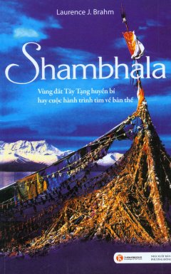 Shambhala – Vùng Đất Tây Tạng Huyền Bí Hay Cuộc Hành Trình Tìm Về Bản Thể