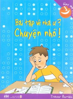 Bài Tập Về Nhà Ư? Chuyện Nhỏ!