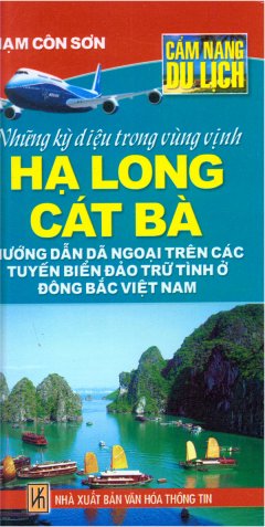 Cẩm Nang Du Lịch – Những Điều Kỳ Diệu Trong Vùng Vịnh Hạ Long Cát Bà – Hướng Dẫn Dã Ngoại Trên Các Tuyến Biển Đảo Trữ Tình Ở Đông Bắc Việt Nam