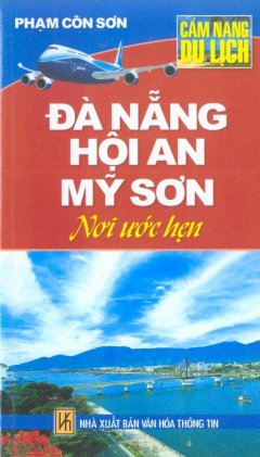 Cẩm Nang Du Lịch – Đà Nẵng Hội An Mỹ Sơn Nơi Ước Hẹn