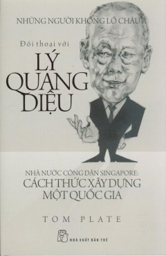 Đối Thoại Với Lý Quang Diệu – Nhà Nước Công Dân Singapore: Cách Thức Xây Dựng Một Quốc Gia (Bìa Cứng)