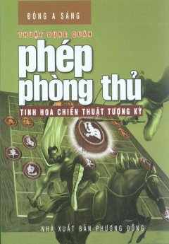 Thuật Dụng Quân – Phép Phòng Thủ – Tinh Hoa Chiến Thuật Tượng Kỳ