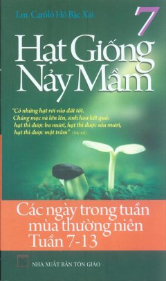 Hạt Giống Nảy Mầm 7 – Các Ngày Trong Tuần Mùa Thường Niên Tuần 7-13