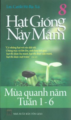 Hạt Giống Nảy Mầm 8 – Mùa Quanh Năm Tuần 1-6