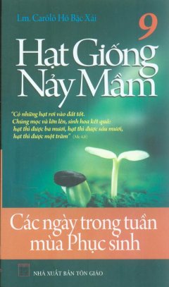 Hạt Giống Nảy Mầm 9 – Các Ngày Trong Tuần Mùa Phục Sinh