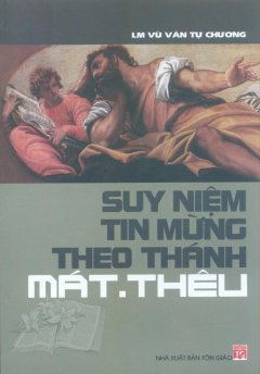 Suy Niệm Tin Mừng Theo Thánh Mát.Thêu