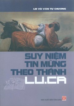 Suy Niệm Tin Mừng Theo Thánh Lu.Ca