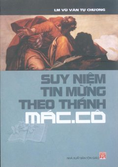 Suy Niệm Tin Mừng Theo Thánh Mác.Cô