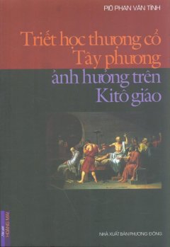 Triết Học Thượng Cổ Tây Phương Ảnh Hưởng Trên Ki-tô Giáo