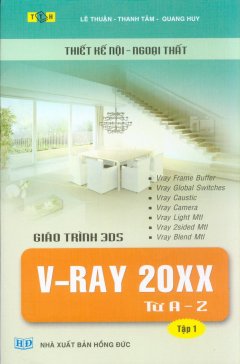 Thiết Kế Nội – Ngoại Thất – Giáo Trình 3DS V-Ray 20XX Từ A – Z (Tập 1)