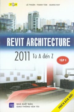 Revit Architecture 2011 Từ A Đến Z – Tập 1 (Phiên Bản Mới)